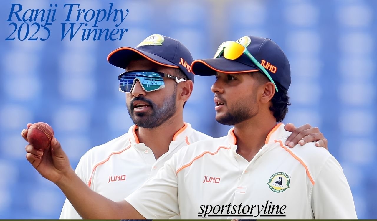 Ranji Trophy 2025 Winner – Vidarbha Wins the Title